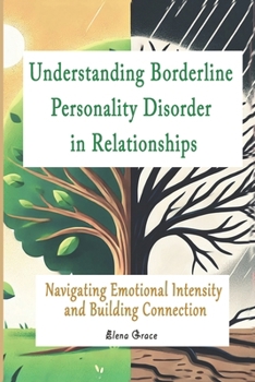 Paperback Understanding Borderline Personality Disorder in Relationships: Navigating Emotional Intensity and Building Connection Book