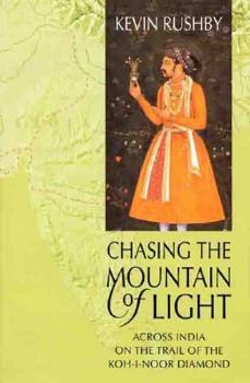 Hardcover Chasing the Mountain of Light: Across India on the Trail of the Koh-I-Noor Diamond Book