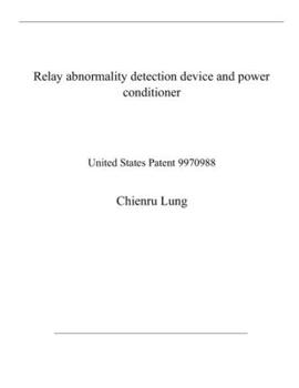 Paperback Relay abnormality detection device and power conditioner: United States Patent 9970988 Book