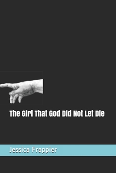 Paperback The Girl That God Did Not Let Die: A short story Book