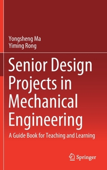 Hardcover Senior Design Projects in Mechanical Engineering: A Guide Book for Teaching and Learning Book