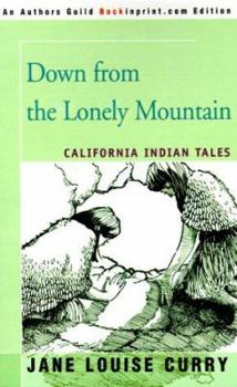Paperback Down from the Lonely Mountain: California Indian Tales Book