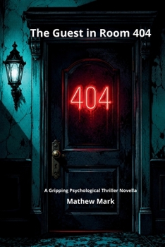 The Guest in Room 404: A Gripping Psychological Thriller Novella