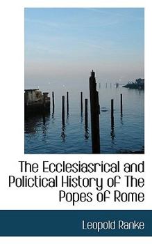 Paperback The Ecclesiasrical and Polictical History of the Popes of Rome Book