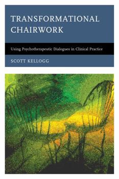 Hardcover Transformational Chairwork: Using Psychotherapeutic Dialogues in Clinical Practice Book