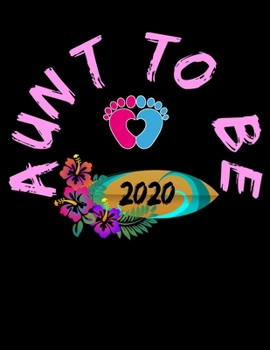 Paperback Aunt To be 2020: Aunt journal.8.5 x 11 size 120 lined pages Auntie notebook.Funny mothers day gift ideas. New Aunt Family present. Book