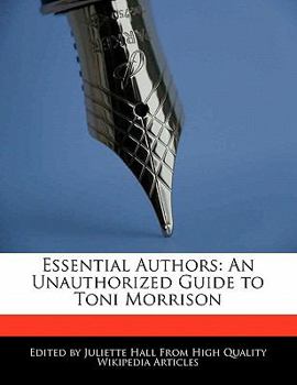 Essential Authors : An Unauthorized Guide to Toni Morrison