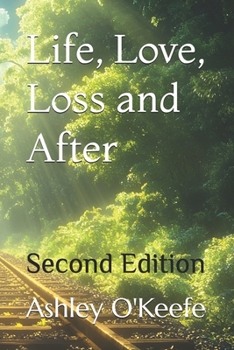 Paperback Life, Love, Loss and After: Second Edition Book