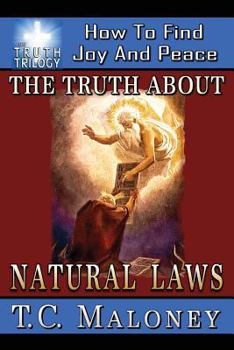 The Truth About Natural Laws: How To Find Joy And Peace