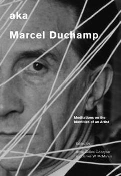 aka Marcel Duchamp: Meditations on the Identities of an Artist (Smithsonian Contribution to Knowledge)