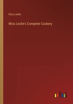 Paperback Miss Leslie's Complete Cookery Book