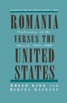 Paperback Romania Versus the United States: Diplomacy of the Absurd 1985-1989 Book