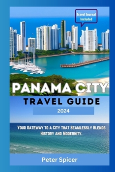 Paperback Panama City Travel Guide: Your Gateway to a City that Seamlessly Blends History and Modernity [Large Print] Book