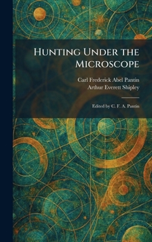 Hardcover Hunting Under the Microscope: Edited by C. F. A. Pantin Book
