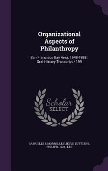 Hardcover Organizational Aspects of Philanthropy: San Francisco Bay Area, 1948-1988: Oral History Transcript / 199 Book