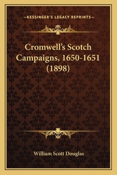 Paperback Cromwell's Scotch Campaigns, 1650-1651 (1898) Book