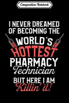 Paperback Composition Notebook: Pharmacy Technician Hottest Certified Pharma Tech Journal/Notebook Blank Lined Ruled 6x9 100 Pages Book