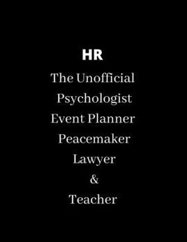 HR: The Unofficial Physiologist Event Planner  Peacemaker Lawyer & Teacher - Lined notebook