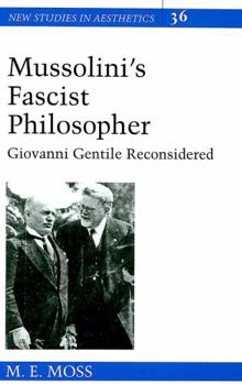 Hardcover Mussolini's Fascist Philosopher: Giovanni Gentile Reconsidered Book