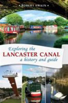 Paperback Exploring the Lancaster Canal: A history and guide Book