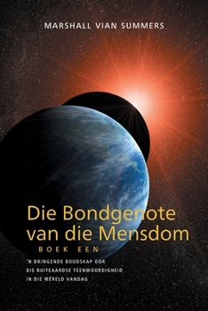 Paperback Die Bondgenote van die Mensdom Boek Een (The Allies of Humanity, Book One - Afrikaans): 'n Dringende Boodskap Oor Die Buiteaardse Teenwoordigheid In D [Afrikaans] Book