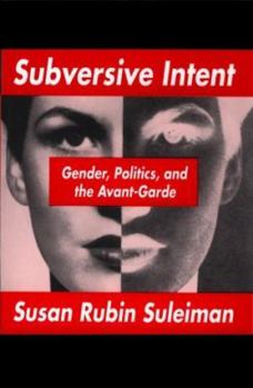 Paperback Subversive Intent: Gender, Politics, and the Avant-Garde Book