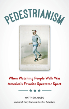 Paperback Pedestrianism: When Watching People Walk Was America's Favorite Spectator Sport Book