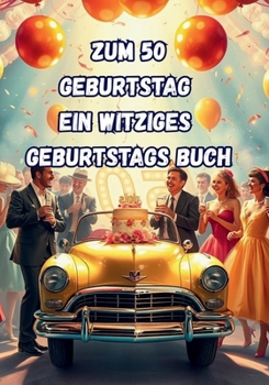 Paperback Zum 50 Geburtstag Ein Witziges Geburtstags Buch: Jürgen Arnold [German] Book