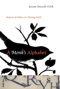 Paperback A Monk's Alphabet: Moments of Stillness in a Turning World Book