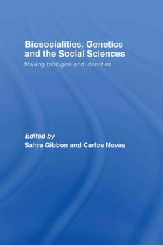 Hardcover Biosocialities, Genetics and the Social Sciences: Making Biologies and Identities Book