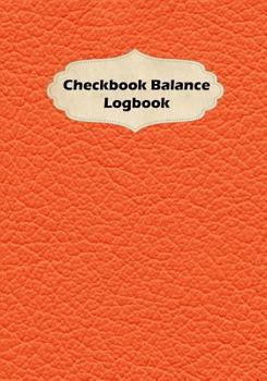 Paperback Checkbook Balance Logbook: Checking Account Payment Debit Card Tracking Book 6 Column Orange Book