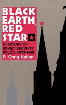 Hardcover Black Earth, Red Star: A History of Soviet Security Policy, 1917 1991 Book