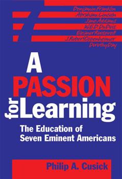 Paperback A Passion for Learning: The Education of Seven Eminent Americans Book