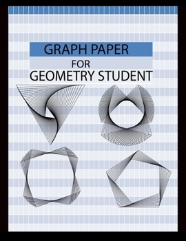 Paperback Graph Paper for Geometry Student: Graph paper quad ruled 4*4 per inch composition notebook for geometry student Book