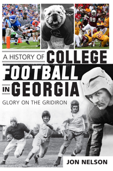 Paperback A History of College Football in Georgia: Glory on the Gridiron Book