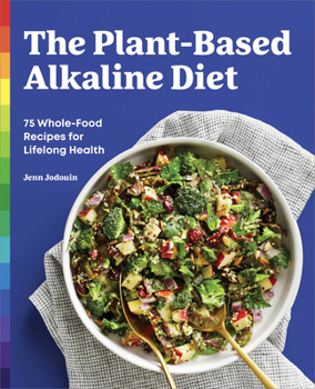 Paperback The Plant-Based Alkaline Diet: 75 Whole-Food Recipes for Lifelong Health Book