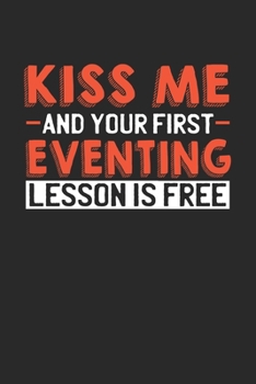 Paperback Kiss me and your first Eventing lesson is free: 6x9 - notebook - lined - 120 pages Book