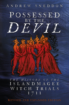 Paperback Possessed by the Devil: The History of the Islandmagee Witch Trials, 1711 Book