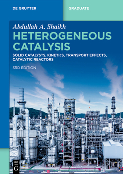 Paperback Heterogeneous Catalysis: Solid Catalysts, Kinetics, Transport Effects, Catalytic Reactors Book