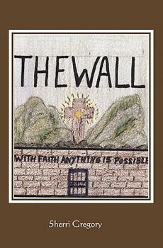 Paperback The Wall: With Faith Anything Is Possible Book