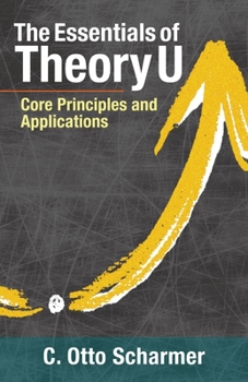 Paperback The Essentials of Theory U: Core Principles and Applications Book