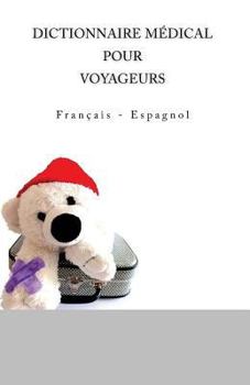 Paperback Dictionnaire medical pour voyageurs: Francais - Espagnol [French] Book