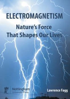 Paperback Electromagnetism: Nature's Force That Shapes Our Lives Book