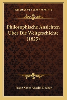 Philosophische Ansichten Uber Die Weltgeschichte (1825)