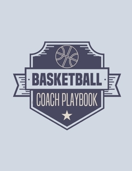 Paperback Basketball Coach Playbook: Blank Basketball Court Templates, Player Roster, Record Statistics, Game Schedule, Notebook Journal Book