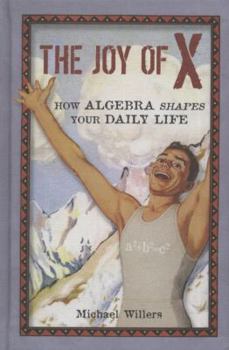 Hardcover Joy of X: How Algebra Shapes Your Daily Life Book