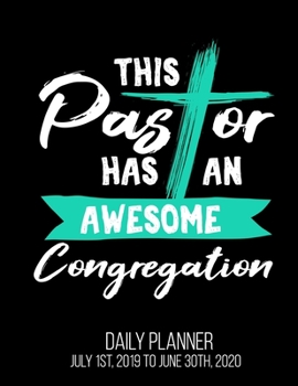 This Pastor Has An Awesome Congregation Daily Planner July 1st, 2019 To June 30th, 2020: Funny Appreciation Daily Planner