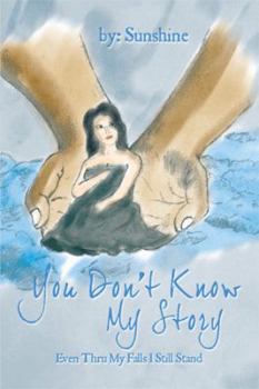 Paperback You Don't Know My Story: Even Thru My Falls I Still Stand Book