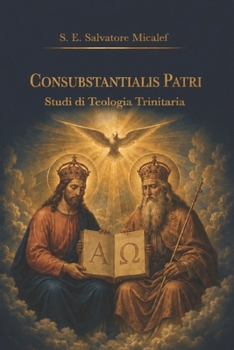 Consubstantialis Patri: Studi di Teologia Trinitaria (Italian Edition)