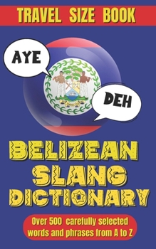 Paperback Belizean Slang Dictionary: A Colorful Journey Through Belizean Slang and Sayings, Talk Like a Belizean Book
